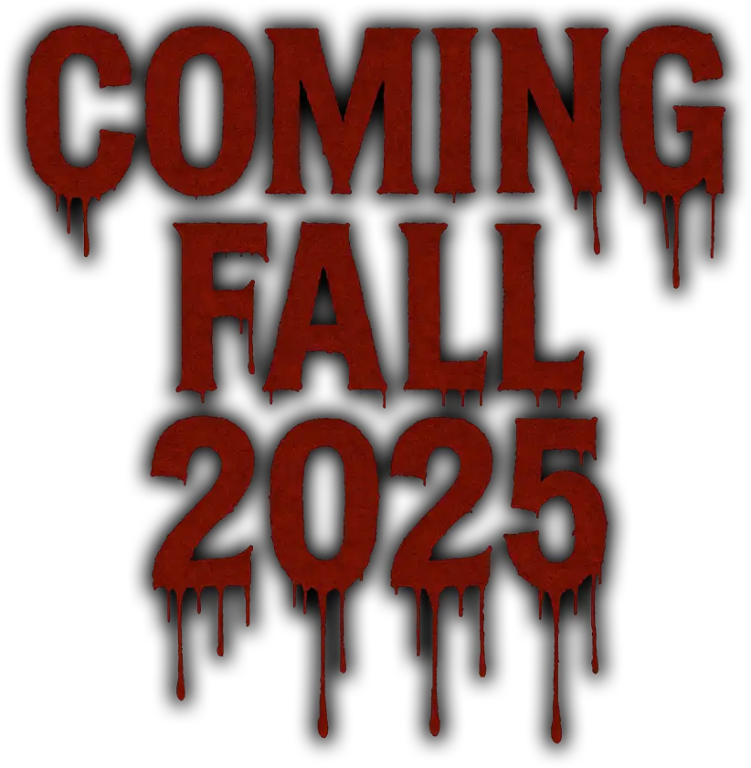 Coming Fall 2025